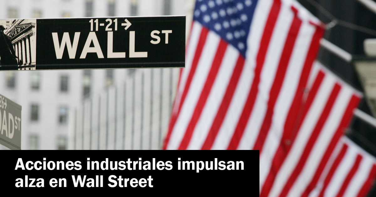Acciones industriales impulsan alza en Wall Street