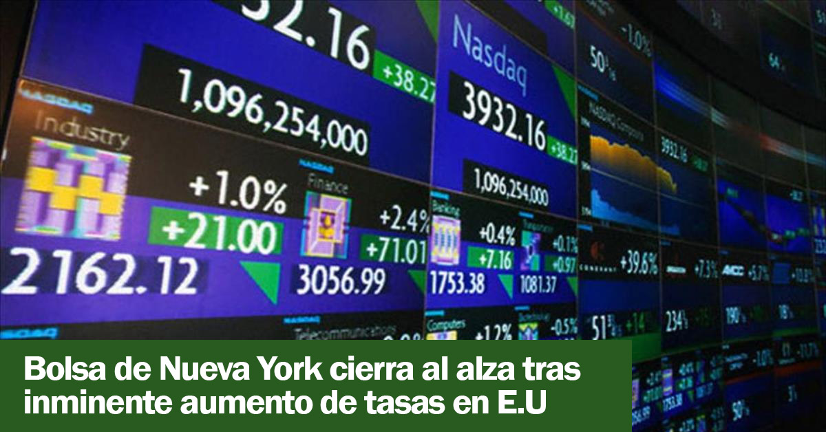 Bolsa de Nueva York cierra al alza tras inminente aumento de tasas en E.U