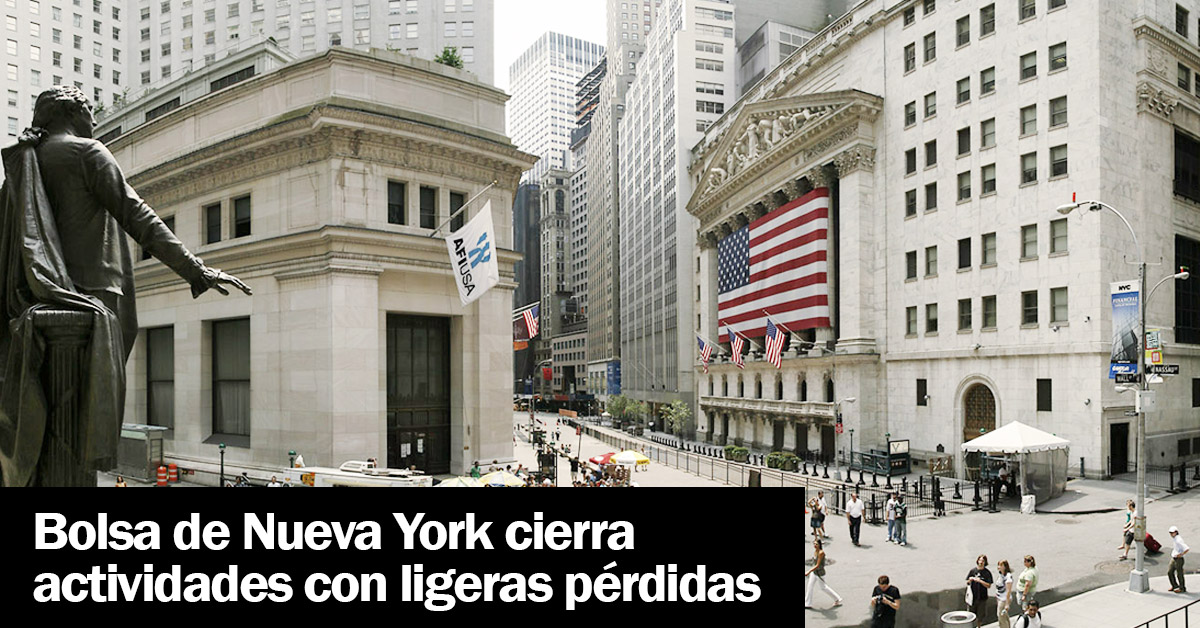 Bolsa de Nueva York cierra actividades con ligeras pérdidas Bolsa de Nueva York cierra actividades con ligeras pérdidas