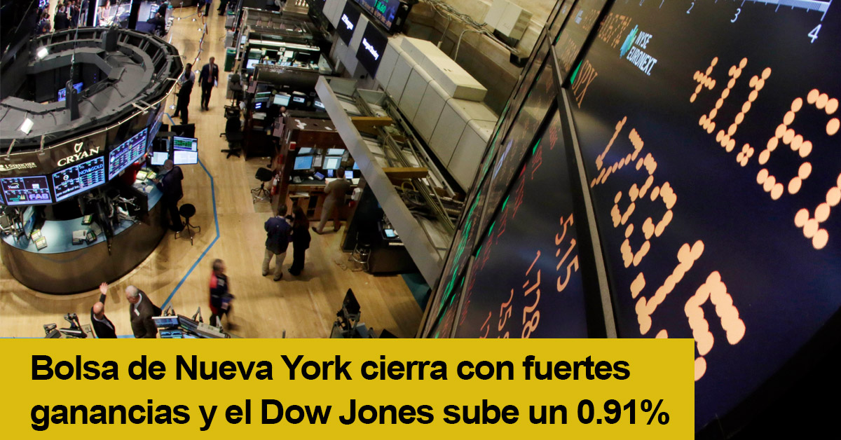 Bolsa de Nueva York cierra con fuertes ganancias y el Dow Jones sube un 0.91%