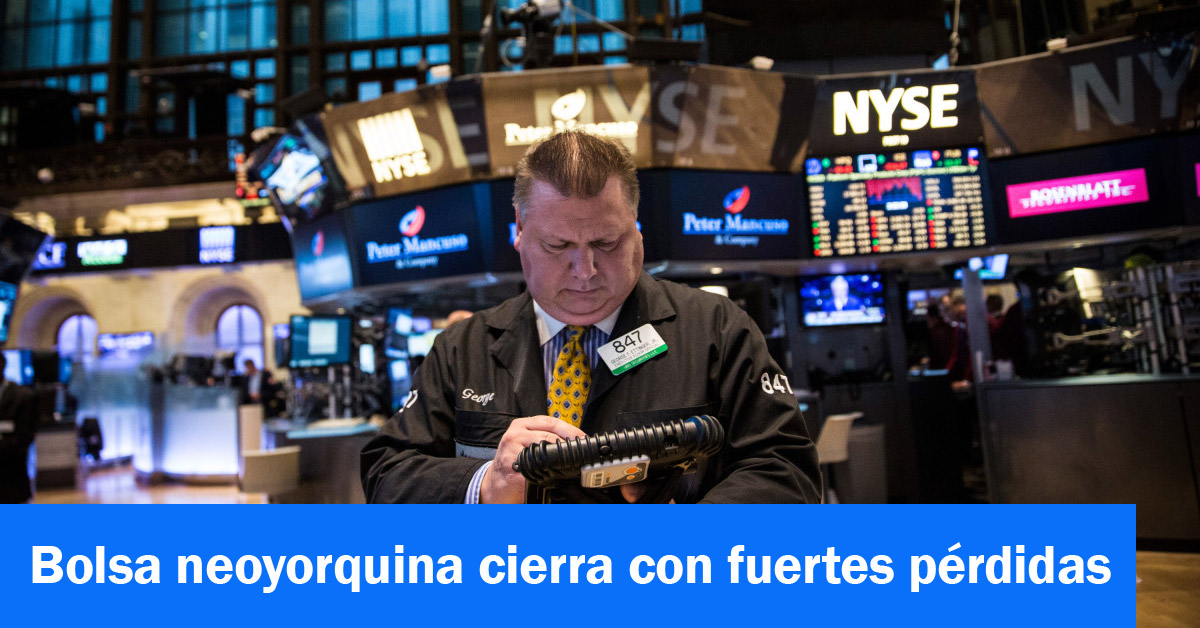 Bolsa neoyorquina cierra con fuertes pérdidas