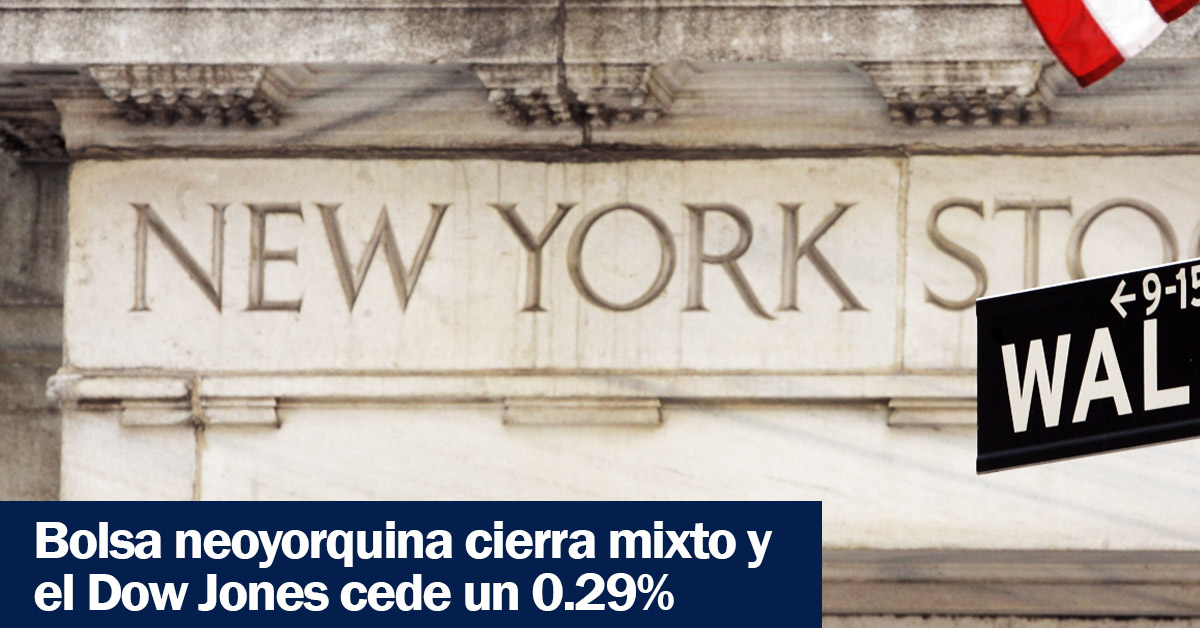 Bolsa neoyorquina cierra mixto y el Dow Jones cede un 0.29%