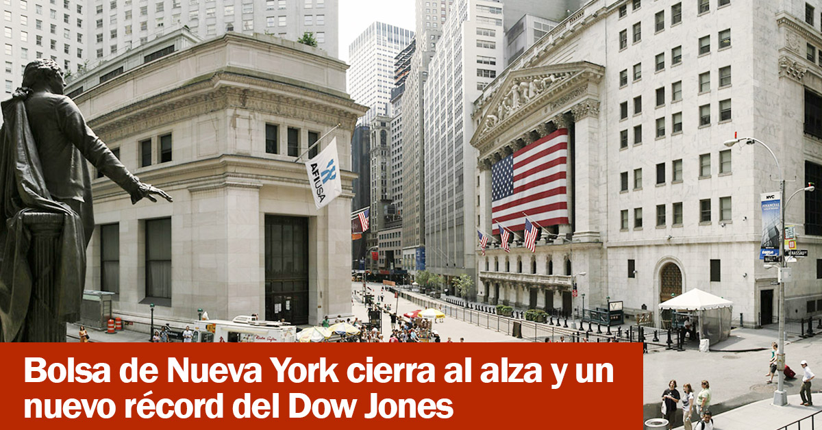 Bolsa de Nueva York cierra al alza y un nuevo récord del Dow Jones