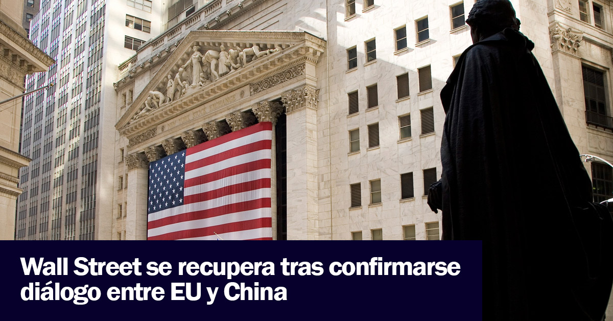 Wall Street se recupera tras confirmarse diálogo entre EU y China
