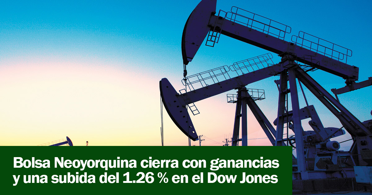 Bolsa Neoyorquina cierra con ganancias y una subida del 1.26 % en el Dow Jones