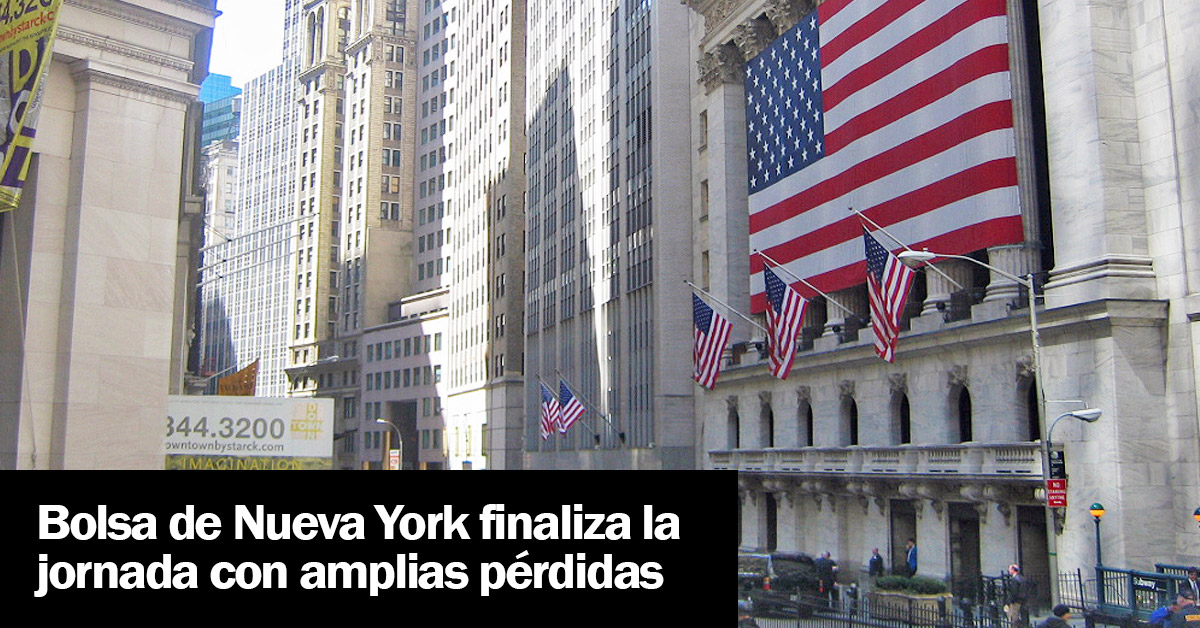 Bolsa de Nueva York finaliza la jornada con amplias pérdidas