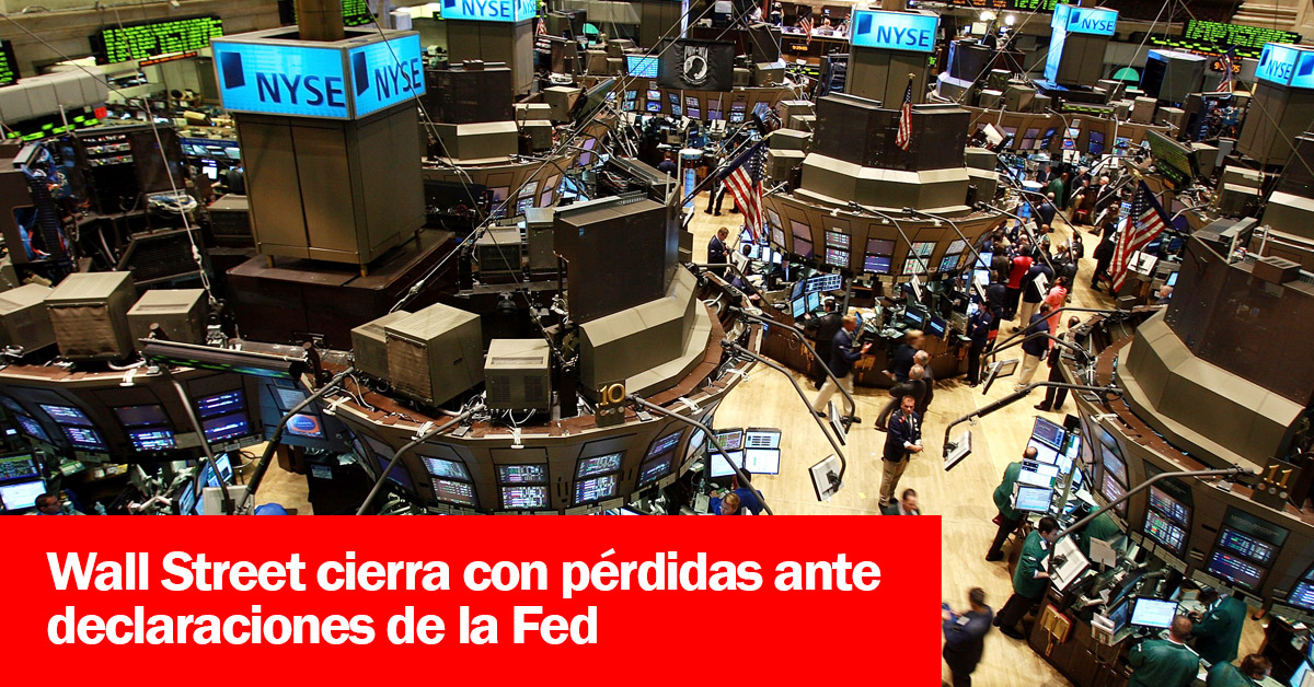 Wall Street cierra con pérdidas ante declaraciones de la Fed