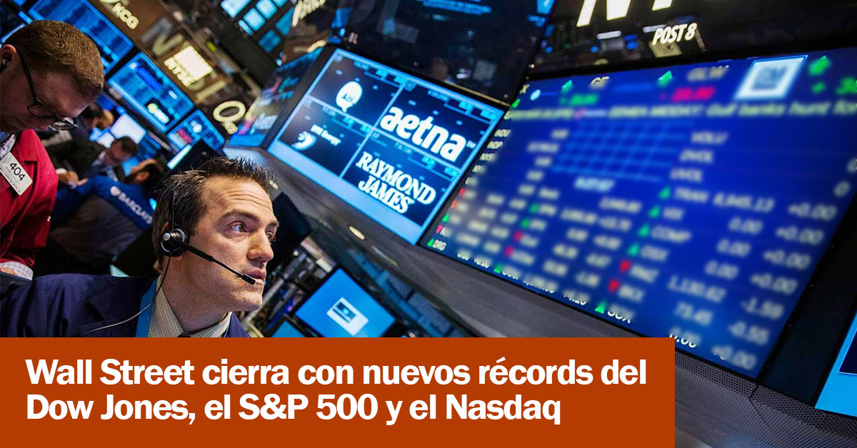 Wall Street cierra con nuevos récords del Dow Jones, el S&P 500 y el Nasdaq 