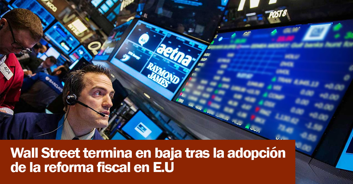 Wall Street termina en baja tras la adopción de la reforma fiscal en E.U