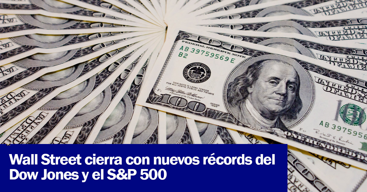 Wall Street cierra con nuevos récords del Dow Jones y el S&P 500