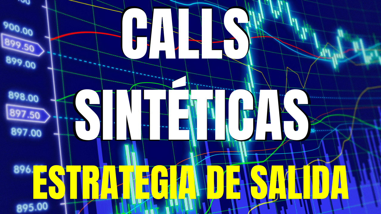 Calls Sintéticas: Estrategias de Salida