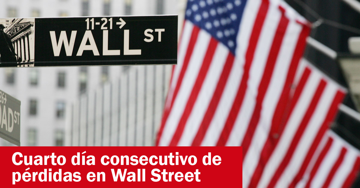 Cuarto día consecutivo de pérdidas en Wall Street
