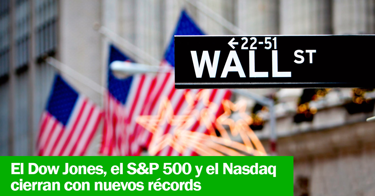 El Dow Jones, el S&P 500 y el Nasdaq cierran con nuevos récords