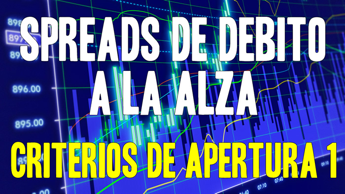 Spreads de Débito a la Alza: Criterios de Apertura 1