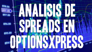 Análisis de Spreads en OptionsXpress