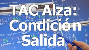 TAC a la alza - Condición de Salida