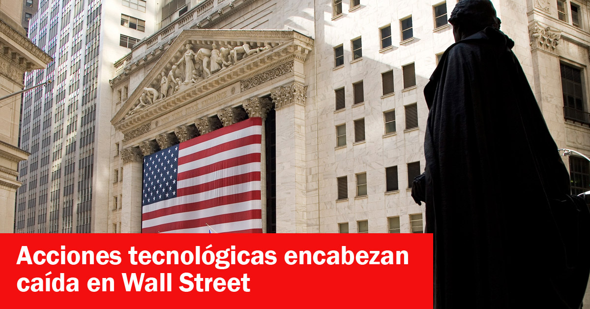 Acciones tecnológicas encabezan caída en Wall Street