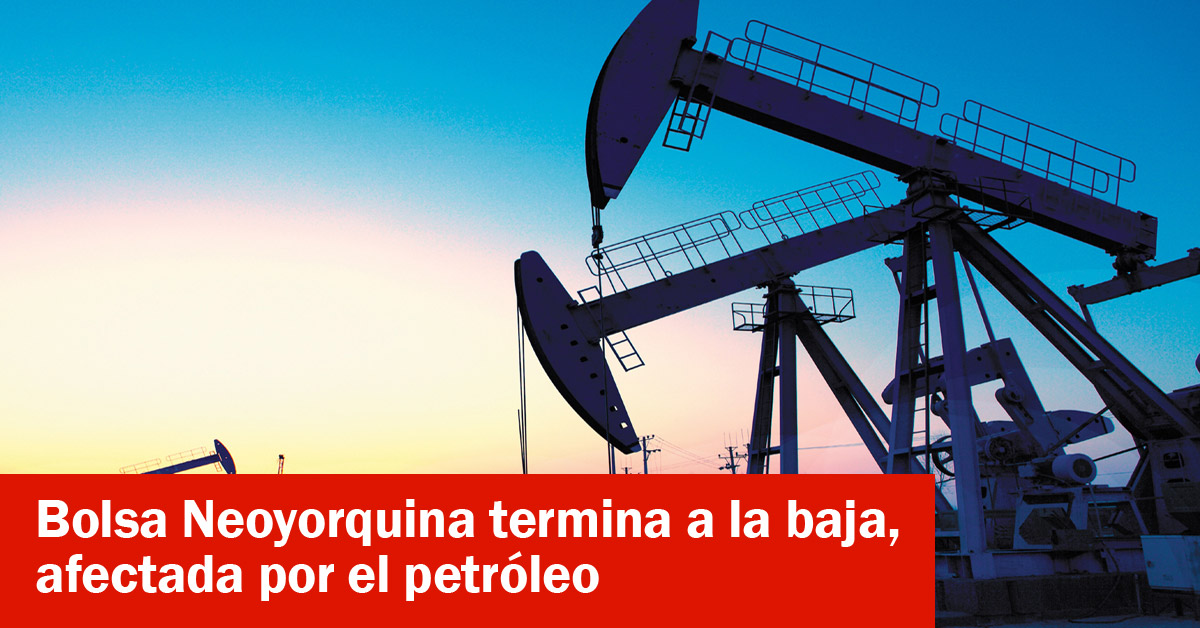 Bolsa Neoyorquina termina a la baja, afectada por el petróleo