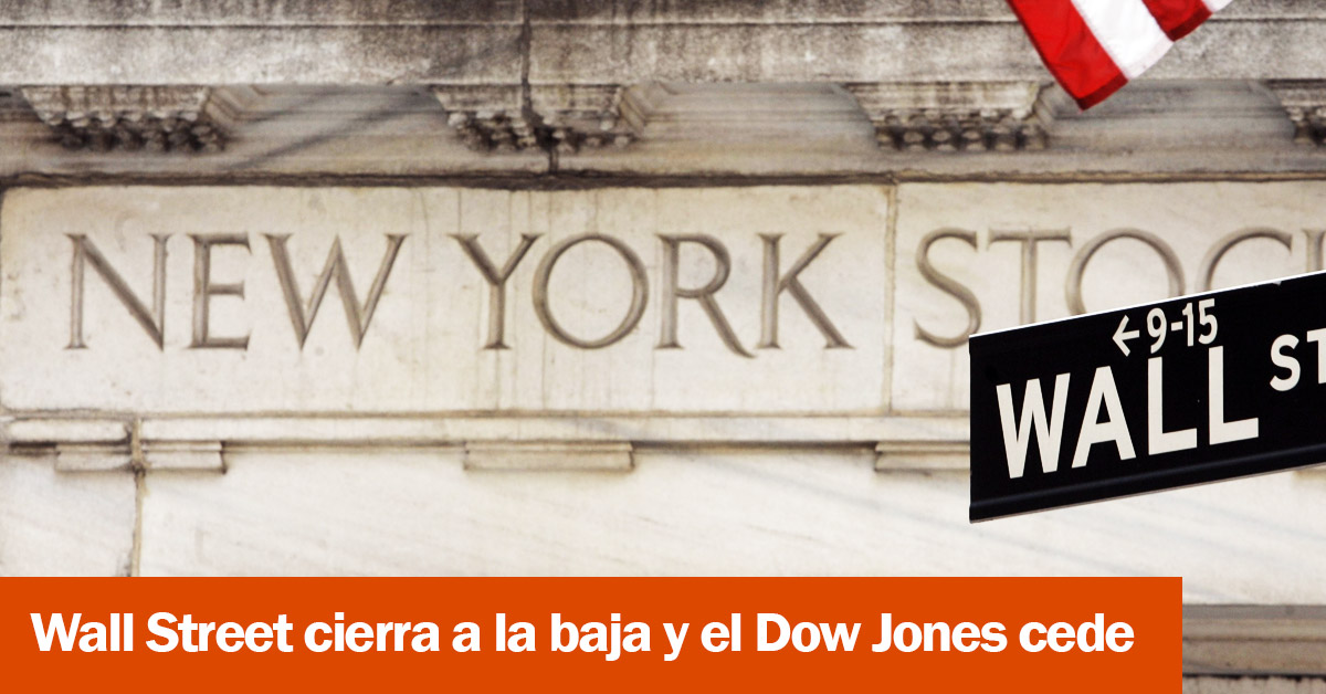 Wall Street cierra a la baja y el Dow Jones cede
