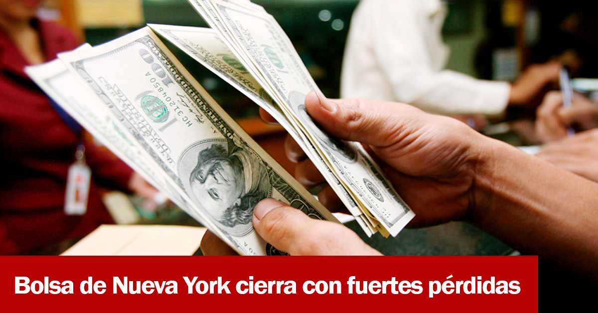 Bolsa de Nueva York cierra con fuertes pérdidas