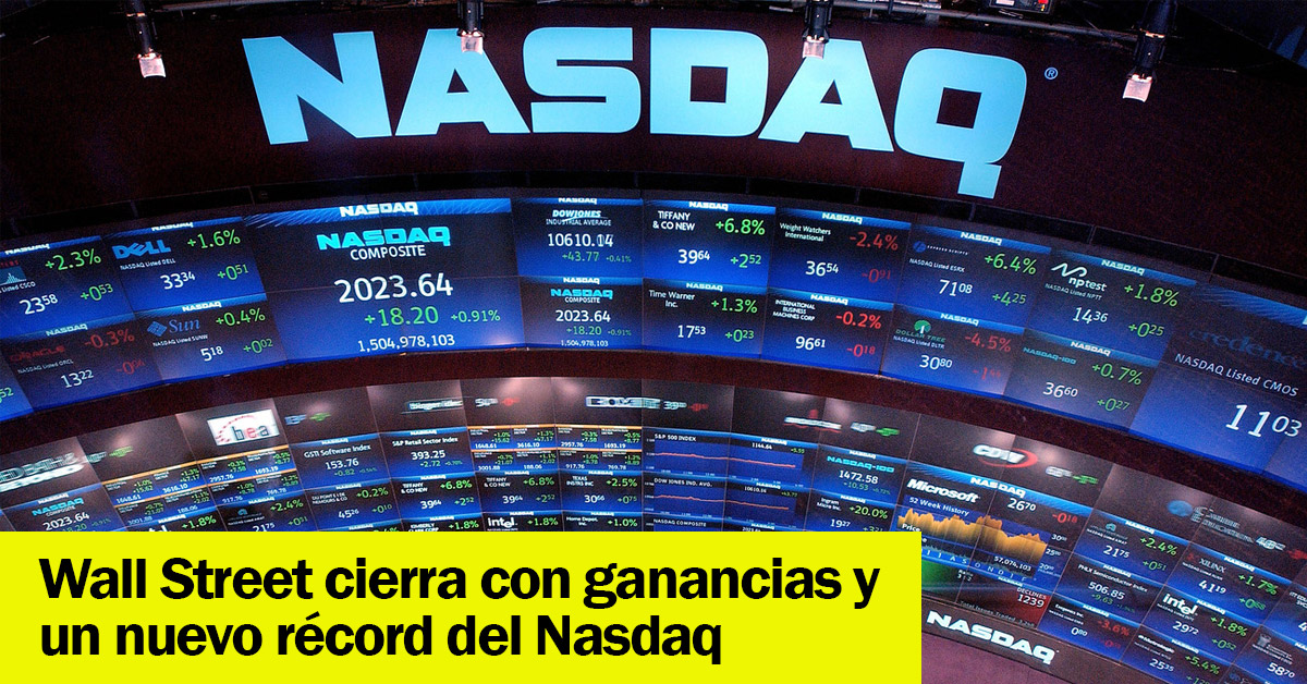 Wall Street cierra con ganancias y un nuevo récord del Nasdaq