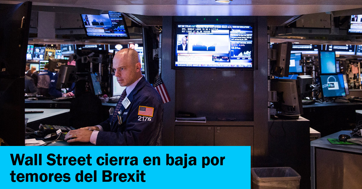 Wall Street cierra en baja por temores del Brexit