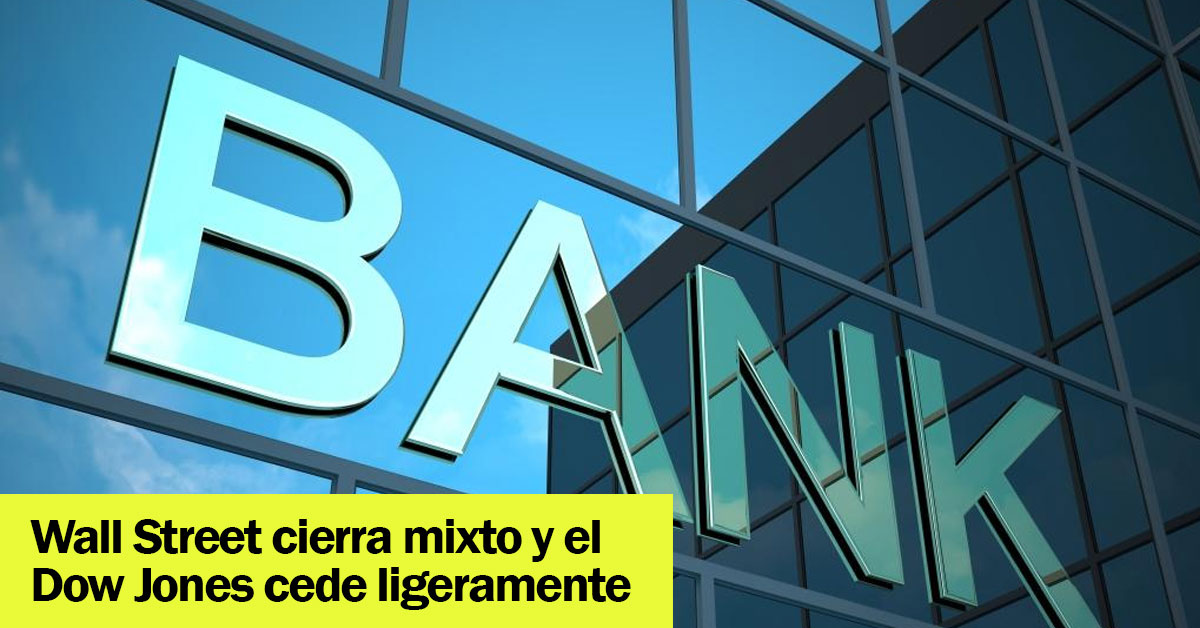 Wall Street cierra mixto y el Dow Jones cede ligeramente