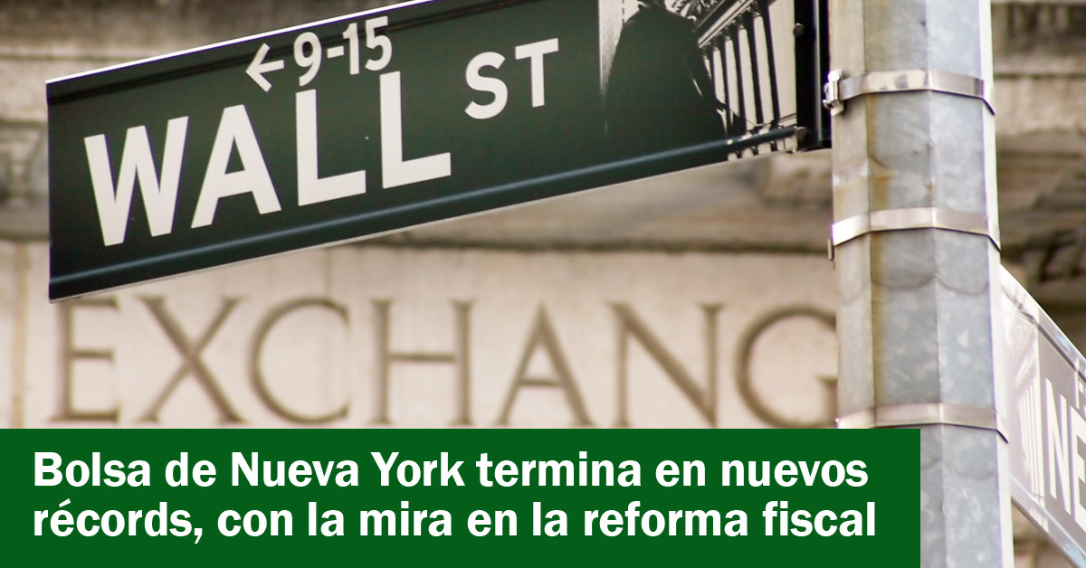Bolsa de Nueva York termina en nuevos récords, con la mira en la reforma fiscal
