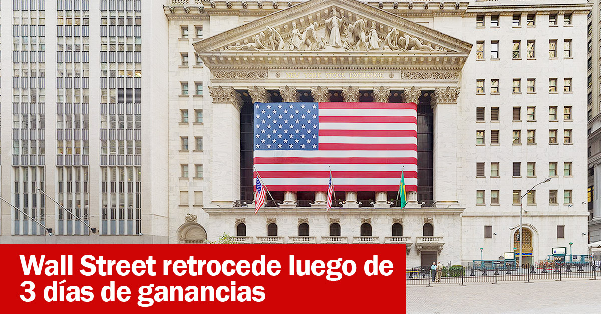 Wall Street retrocede luego de 3 días de ganancias