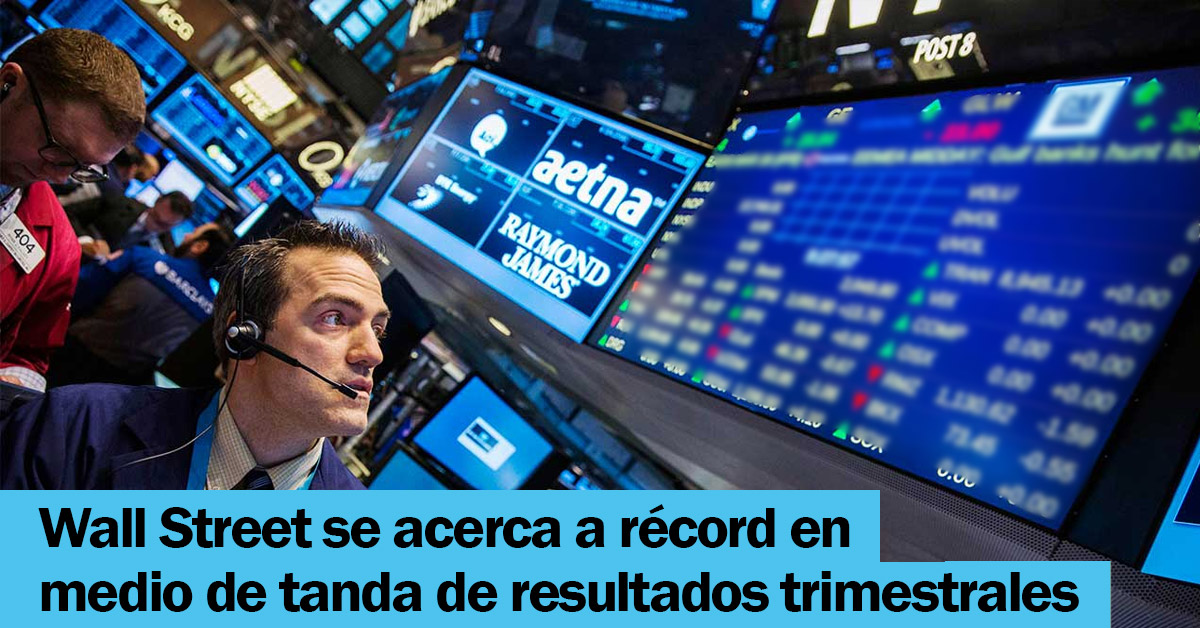 Wall Street se acerca a récord en medio de tanda de resultados trimestrales