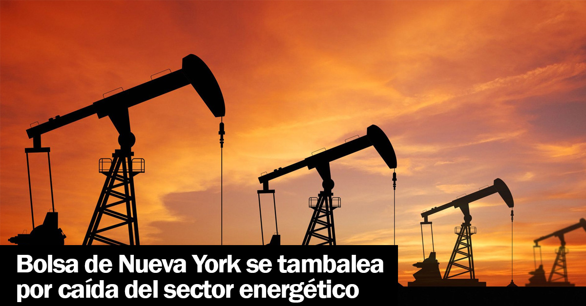 Wall Street se tambalea por caída del sector energético