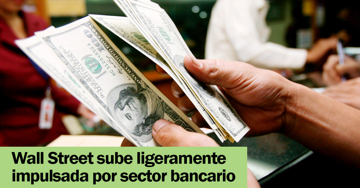 Wall Street sube ligeramente impulsada por sector bancario