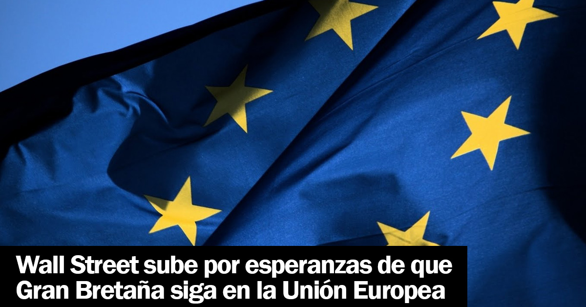 Wall Street sube por esperanzas de que Gran Bretaña siga en la Unión Europea