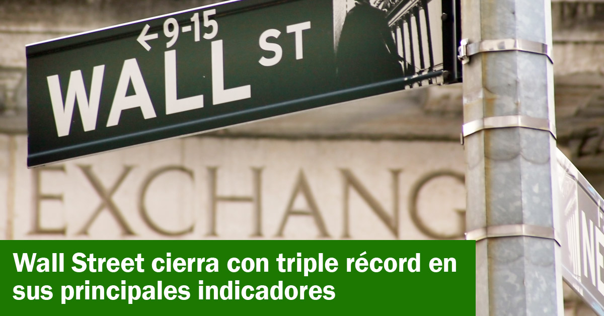 Wall Street cierra con triple récord en sus principales indicadores