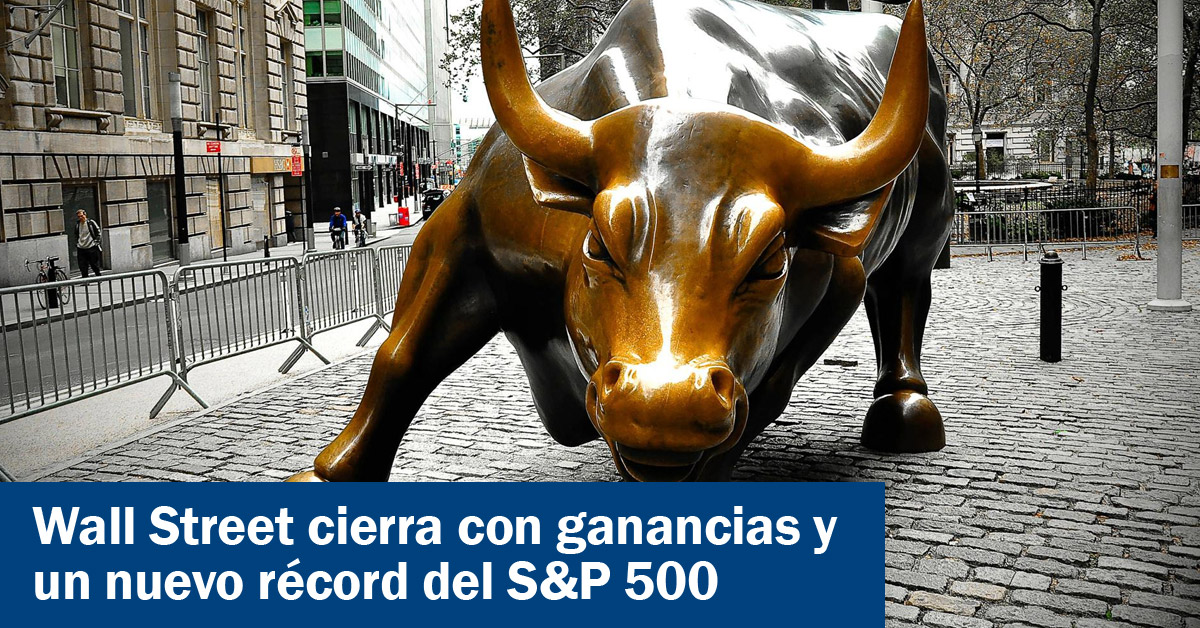 Wall Street cierra con ganancias y un nuevo récord del S&P 500 