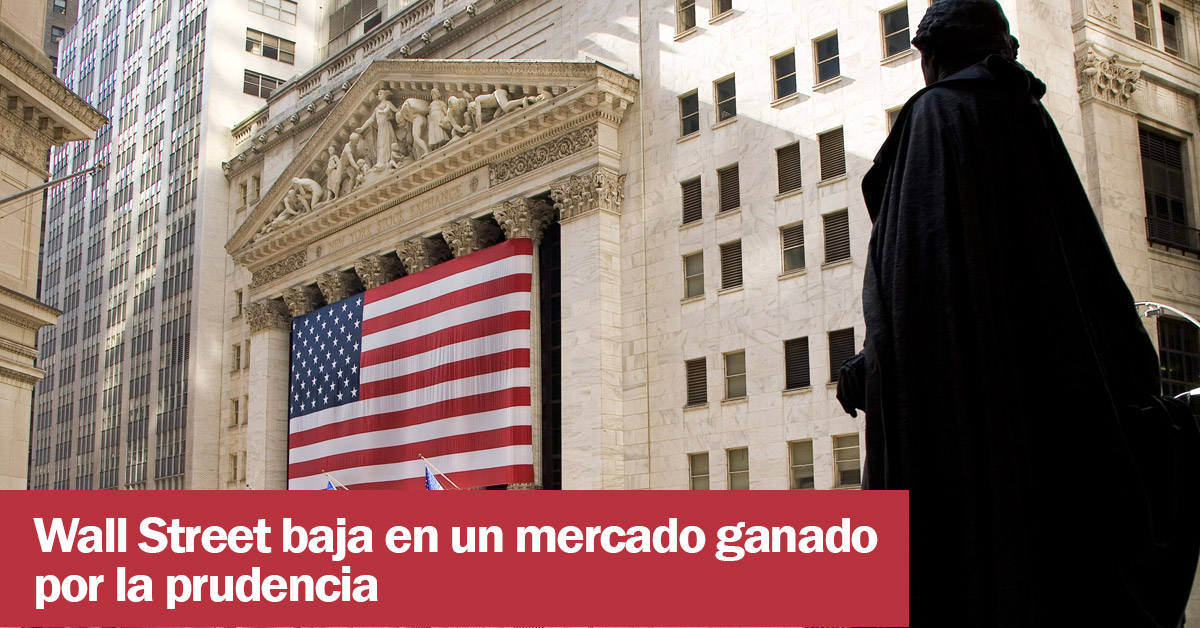 Wall Street baja en un mercado ganado por la prudencia