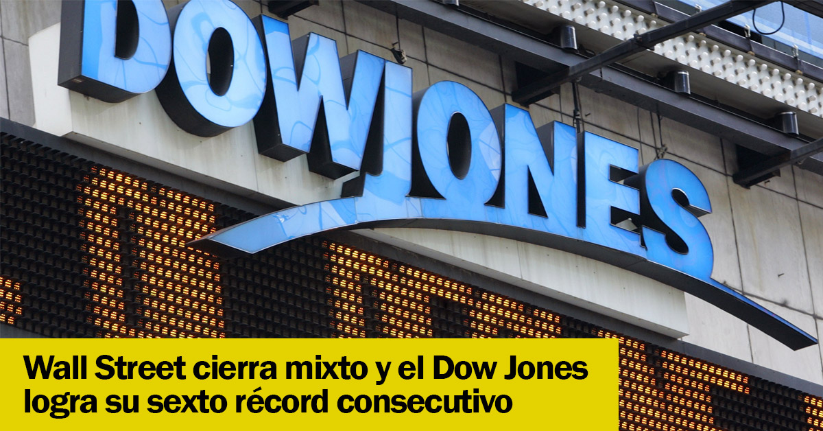 Wall Street cierra mixto y el Dow Jones logra su sexto récord consecutivo